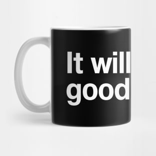 It will be good again. Mug